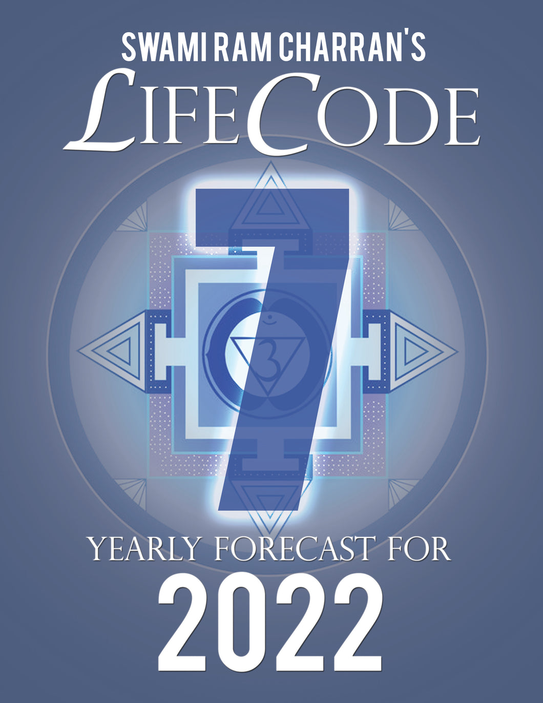 2022 LifeCode # 7 SHIVA Yearly Forecast Guidebook Swami Ram Charran LIFE CODE