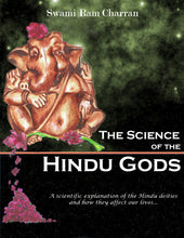 Load image into Gallery viewer, THE SCIENCE OF HINDU GODS AND YOUR LIFE by Swami Ram Charran
